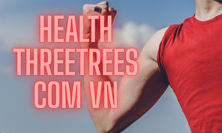 Health ThreeTrees com vn: Your Simple Guide to Healthy Living in Vietnam